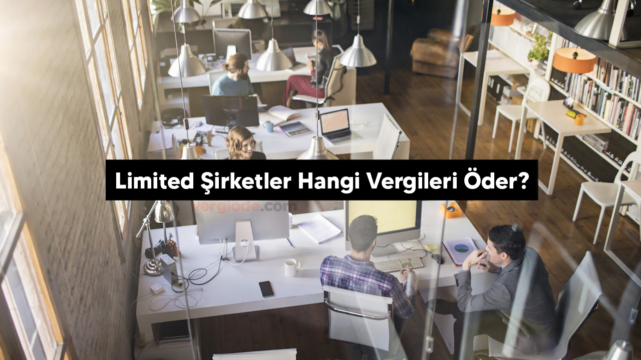 Limited Şirketler Hangi Vergileri Öder?